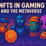 NFTs in Gaming and the Metaverse